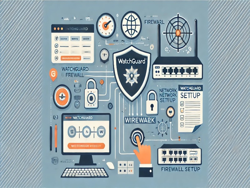 WatchGuard Firewall Kurulumu ve Temel Yapılandırma