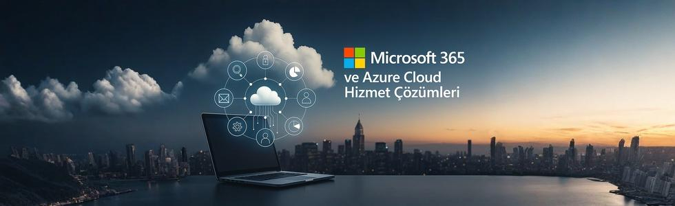 Microsoft 365 ve Azure Cloud Hizmet Çözümleri